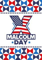 Malcolm X Day in May. Celebrated annual in United States. American holiday in honor of the civil rights leader Malcolm X. Black History Month and African American concept. Poster, card, and banner