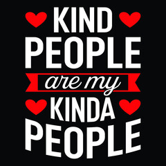 Kind People Are My Kinda People - Uplifting Positive T-Shirt