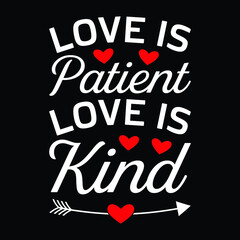 Love Is Patient Love Is Kind - Uplifting Slogan T-Shirt