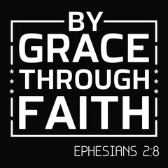 Fototapeta na wymiar By Grace Through Faith - Uplifting Bible Verse T-Shirt 