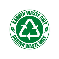 Garden waste only,  recycling sign. Sticker, round shape with circular text.
