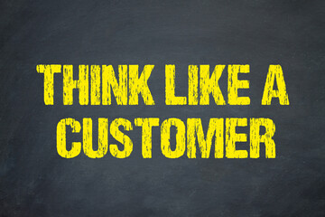 Think like a Customer