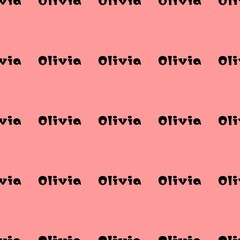 The female name is Olivia. Background with the female name Olivia. Seamless pattern. A postcard for Olivia. Congratulations for Olivia.