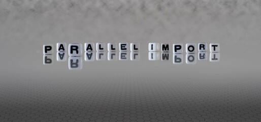 parallel import word or concept represented by black and white letter cubes on a grey horizon...