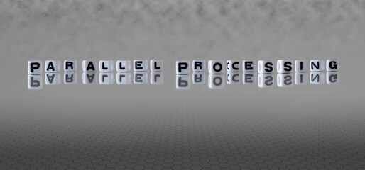 parallel processing word or concept represented by black and white letter cubes on a grey horizon...