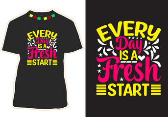 Fototapeta premium Every Day is a fresh start motivational Quotes t-shirt design