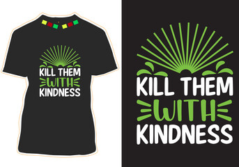 Kill them with kindness motivational Quotes t-shirt design