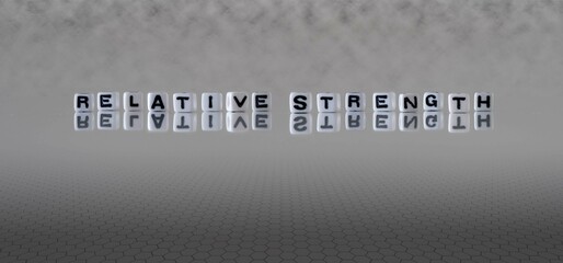 relative strength word or concept represented by black and white letter cubes on a grey horizon...