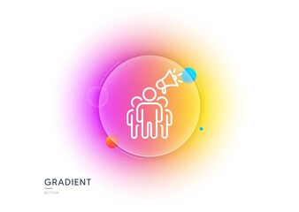 Brand ambassador line icon. Gradient blur button with glassmorphism. Holding megaphone sign. Advertisement device symbol. Transparent glass design. Brand ambassador line icon. Vector