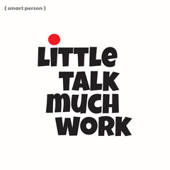quotes little talk much work (smart person) vector illustrations