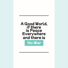 quotes a good world if there is peace everywhere and there is no war vector illustrations