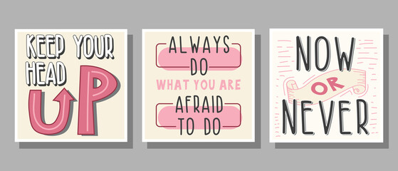 Set of text Now or Never, Keep your head up, Always do what you are afraid to do in pink, gray, white, black colors with decoration for poster, banner, notebook cover, print and web sites