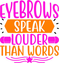 eyebrows speak louder than words, Eyebrows Speak Louder Than Words, Eyebrows Print, Eyebrows Quote, Beauty Quote, Eyebrows, Makeup Quo