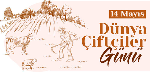 world farmer's day 14 may. turkish: dunya ciftciler gunu 14 mayis	