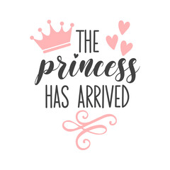 The princess has arrived funny slogan inscription. Vector Baby quotes. Illustration for prints on t-shirts and bags, posters, cards. Isolated on white background. Baby Girl quotes