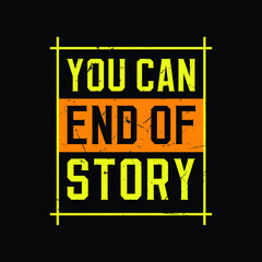 you can end of story  typography t-shirt Premium Vector