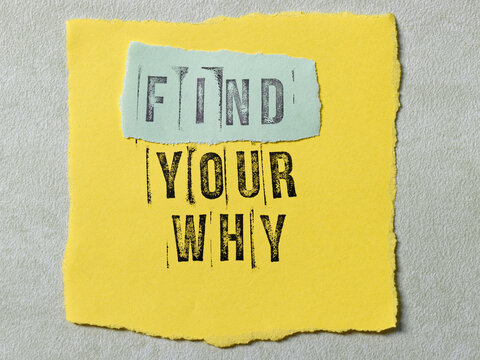 Find Your Why text on torn edge paper. Meaningful life concept advice.