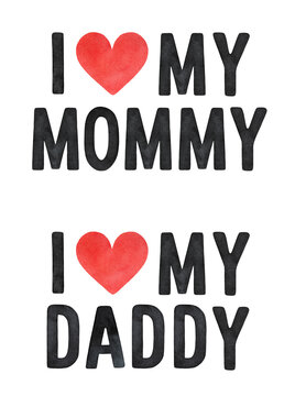 "I love my Mommy" and "I love my Daddy" watercolor lettering. Black and red colours on white background. Hand drawn water color graphic illustration, cutout clip art elements for design decoration.