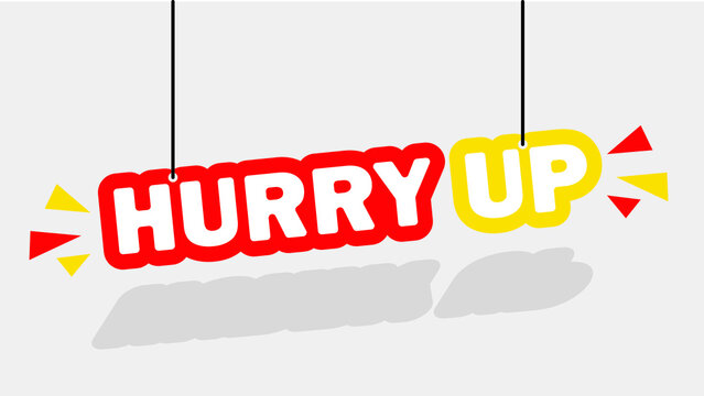 Illustration vec of a banner reading "Hurry Up" hanging on a white background