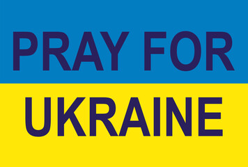 No war in Ukraine. The concept of the Ukrainian and Russian military crisis, the conflict between Ukraine and Russia. Lettering Support, Pray, Superpower, Peace