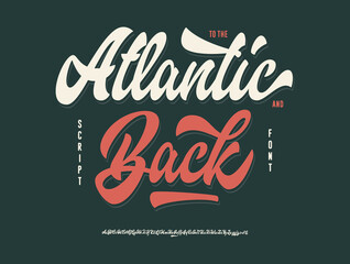 To the Atlantic and Back. Original Brush Script Font. Retro Typeface. Vector Illustration.	
