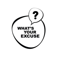 Obraz premium what's your excuse sign on white background 