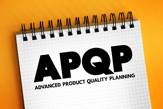 APQP Advanced Product Quality Planning - structured process aimed at ensuring customer satisfaction with new products or processes, acronym concept on notepad