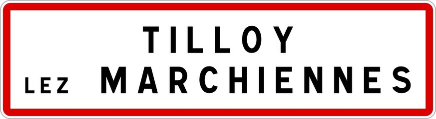 Panneau entrée ville agglomération Tilloy-lez-Marchiennes / Town entrance sign Tilloy-lez-Marchiennes