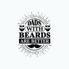 Obraz premium Dads with beards are better - fathers day t shirt design and poster.