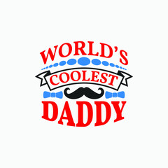World's coolest daddy - fathers day t shirt design and poster.