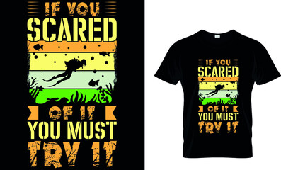 IF YOU SCERED OF IT YOU MUST TRY IT Custom T-Shirt.