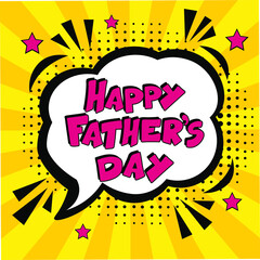 Happy Father's Day. comic book explosion with text - Happy Father's Day. international holiday. Pop art chat wow text box cloud. 