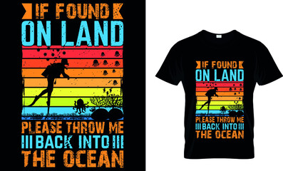 IF FOUND ON LAND PLEASE THROW ME BACK INTO THE OCEAN Custom T-Shirt.