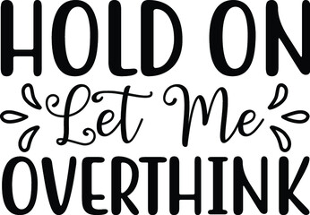 Hold on let me overthink