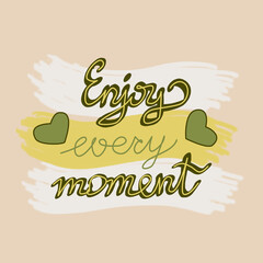 Enjoy every moment typography slogan for print. Vector template with motivational phrase