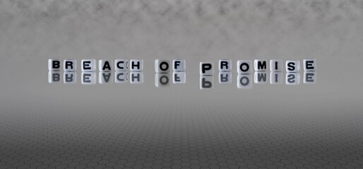 breach of promise word or concept represented by black and white letter cubes on a grey horizon...