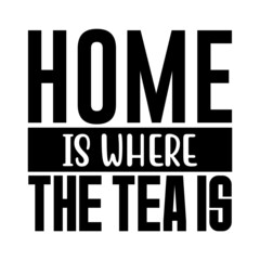 Home Is Where The Tea Is svg
