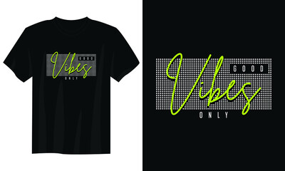good vibes typography t shirt design, motivational typography t shirt design, inspirational quotes t-shirt design