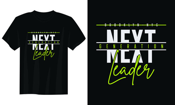Next Generation Leader Typography T Shirt Design, Motivational Typography T Shirt Design, Inspirational Quotes T-shirt Design