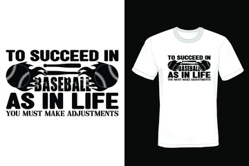 To succeed in baseball, as in life, you must make adjustments. Baseball T shirt design, vintage, typography