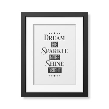 Dream Big, Sparkle More, Shine Bright. Vector Typographic Quote, Black Modern Frame Isolated. Gemstone, Diamond, Sparkle, Jewerly Concept. Motivational Inspirational Poster, Typography, Lettering