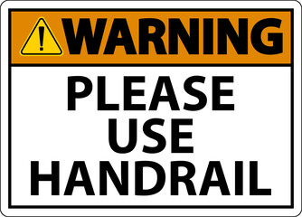 Warning Please Use Handrail Sign On White Background