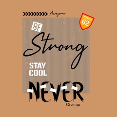 stay strong  give up Premium Vector illustration of a text graphic. suitable screen printing and DTF for the design boy outfit of t-shirts print, shirts, hoodies baba suit, kids cottons, etc.