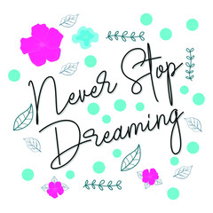 Never stop dreaming simple T short design templates