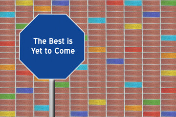 The Best is Yet to Come motivational quote.