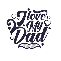 I love my dad happy father's day greeting card design typography hand lettering premium vector.