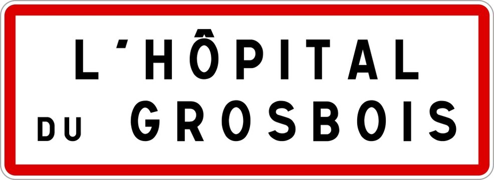Panneau entrée ville agglomération L'Hôpital-du-Grosbois / Town entrance sign L'Hôpital-du-Grosbois