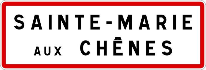 Panneau entrée ville agglomération Sainte-Marie-aux-Chênes / Town entrance sign Sainte-Marie-aux-Chênes