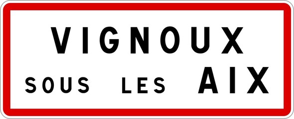 Panneau entrée ville agglomération Vignoux-sous-les-Aix / Town entrance sign Vignoux-sous-les-Aix