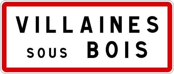 Panneau entrée ville agglomération Villaines-sous-Bois / Town entrance sign Villaines-sous-Bois